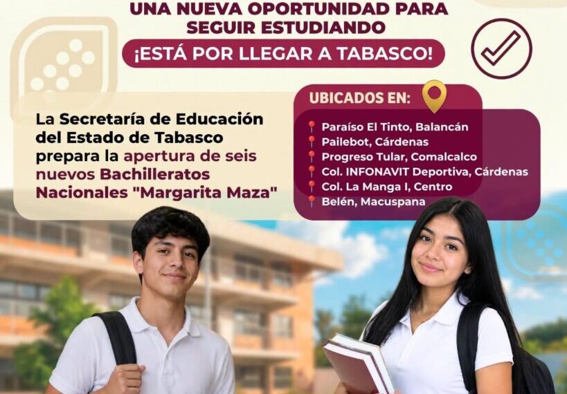 Ampliará Tabasco oferta de Educación Media Superior con seis Bachilleratos Nacionales “Margarita Maza”